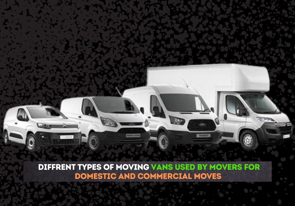 types of moving vans for domestic and commercial moves