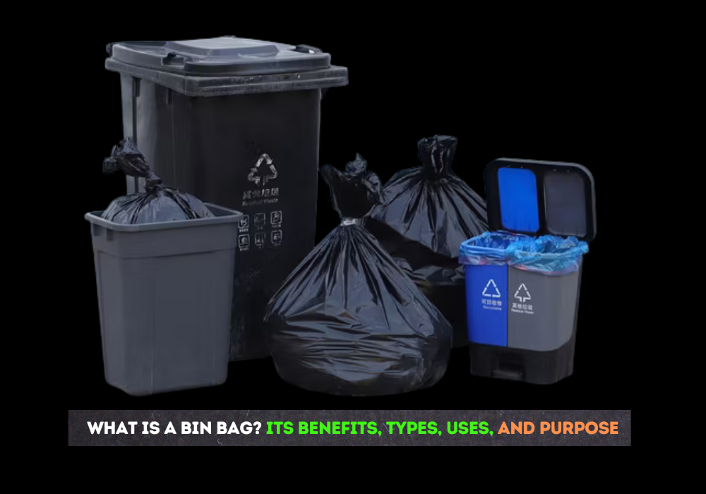 bin bag its benefits, types and everyday uses