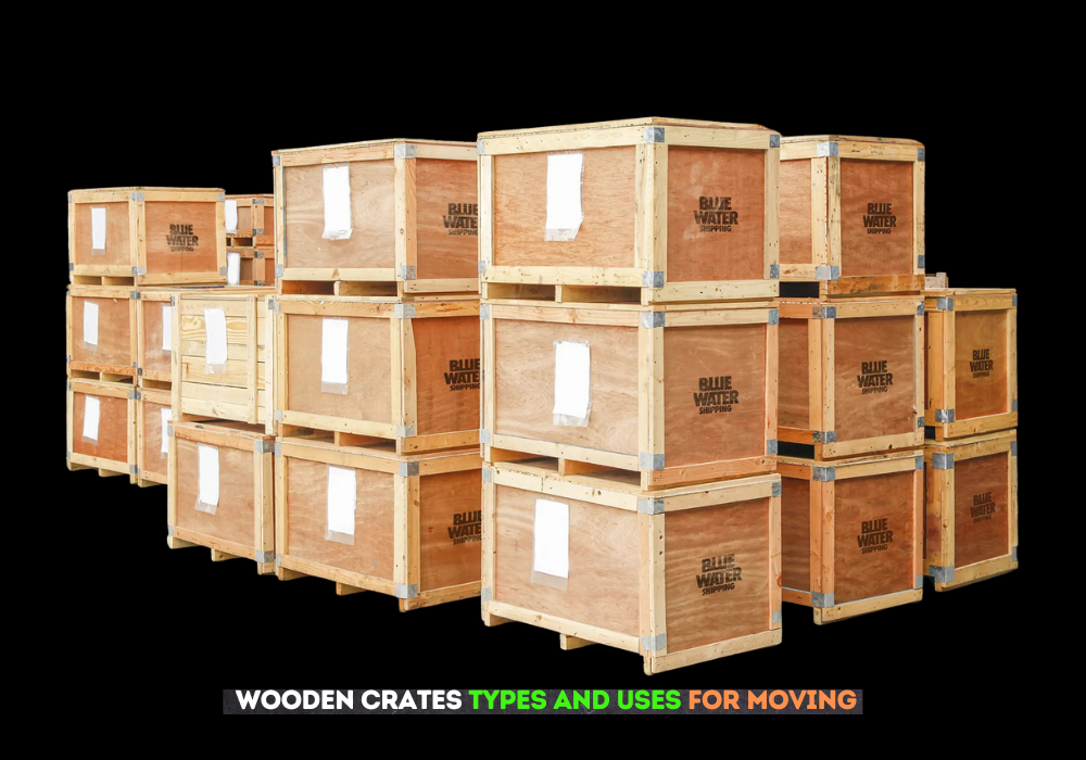 wooden crates types and uses for residential and commercial moves